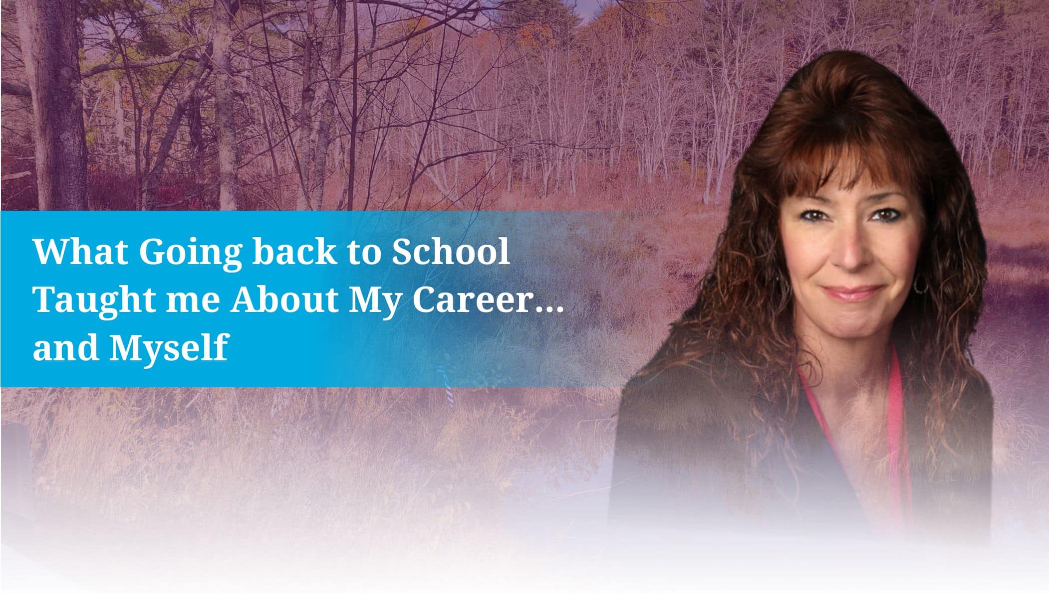 Going back to School featured image with wetlands in the background and Deb Coon's profile photo in the foreground